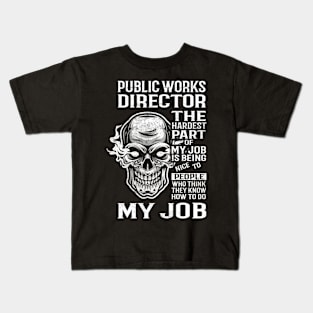 Public Works Director T Shirt - The Hardest Part Gift Item Tee Kids T-Shirt